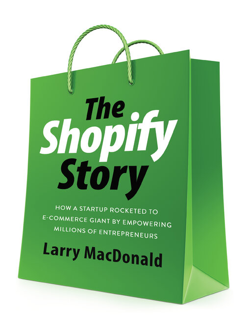 Title details for The Shopify Story by Larry MacDonald - Available